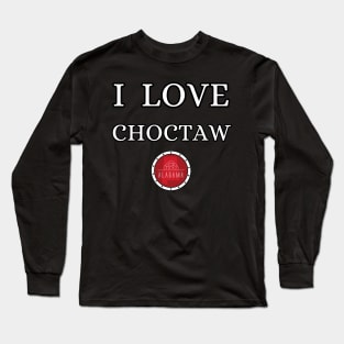 I LOVE CHOCTAW | Alabam county United state of america Long Sleeve T-Shirt